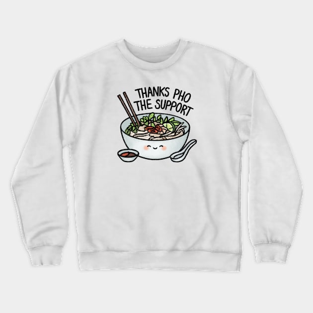 Thanks Pho The Support! Crewneck Sweatshirt by drawforpun